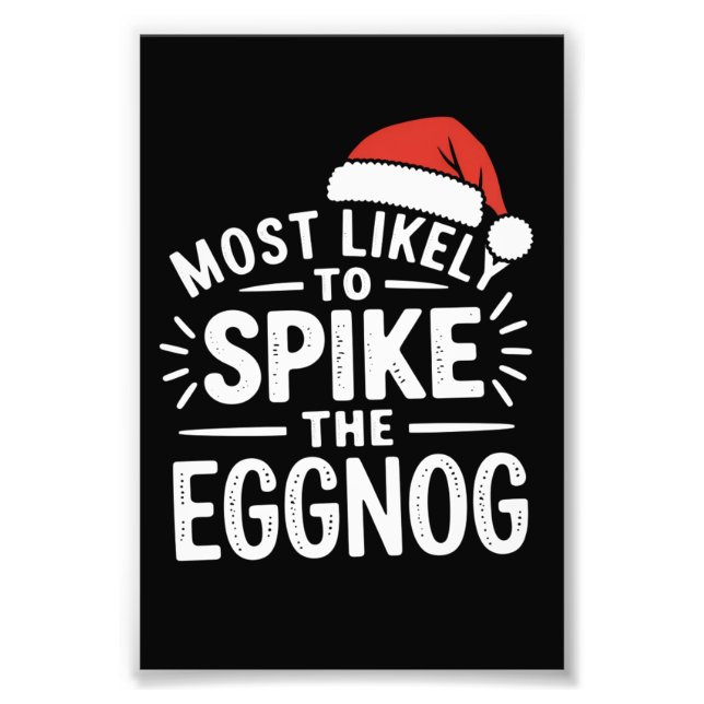 Most Likely To Spike The Eggnog Christmas Matching Photo Print (Front)