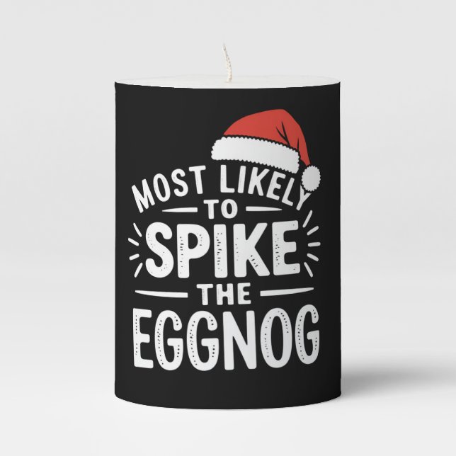 Most Likely To Spike The Eggnog Christmas Matching Pillar Candle (Front)