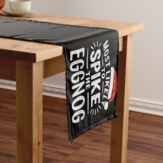 Most Likely To Spike The Eggnog Christmas Matching Short Table Runner (In Situ)