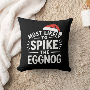 Most Likely To Spike The Eggnog Christmas Matching Throw Pillow