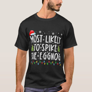 Most Likely To Spike The Eggnog Christmas Xmas T-Shirt