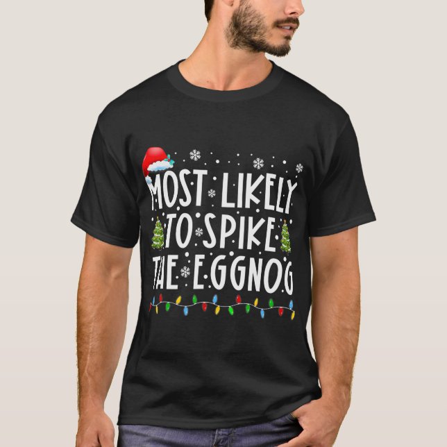 Most Likely To Spike The Eggnog Christmas Xmas  T-Shirt (Front)