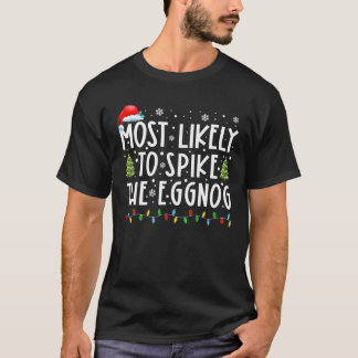 Most Likely To Spike The Eggnog Christmas Xmas T-Shirt