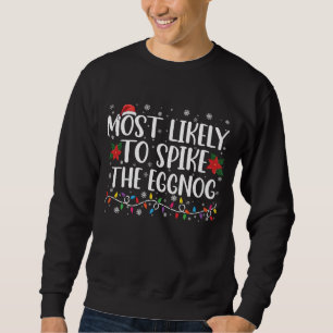 Most Likely To Spike The Eggnog Family Christmas  Sweatshirt