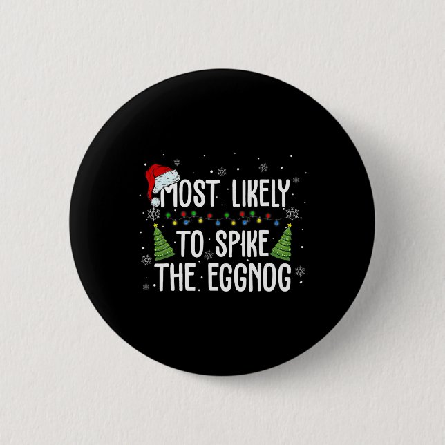 Most Likely To Spike The Eggnog Family Matching Ch Button (Front)