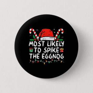 Most Likely To Spike The Eggnog Family Matching Ch Button