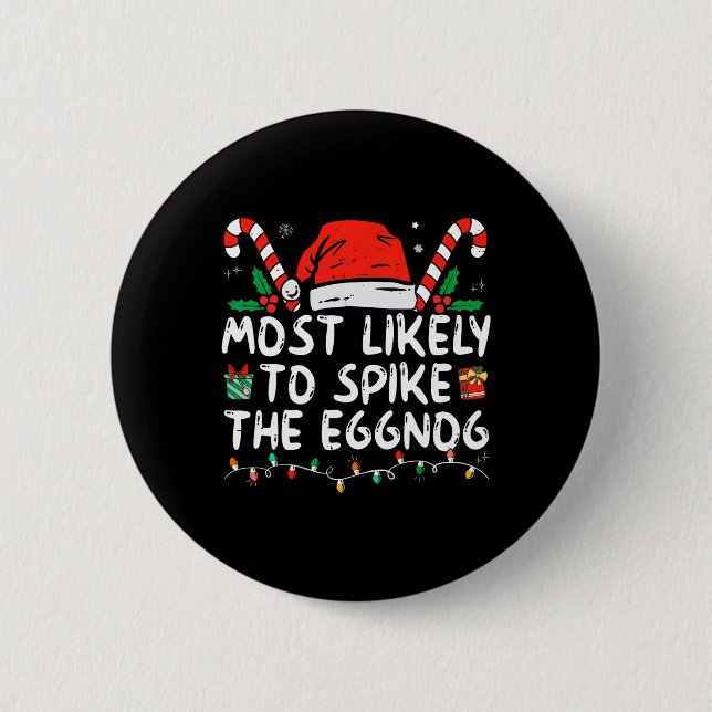 Most Likely To Spike The Eggnog Family Matching Ch Button (Front)