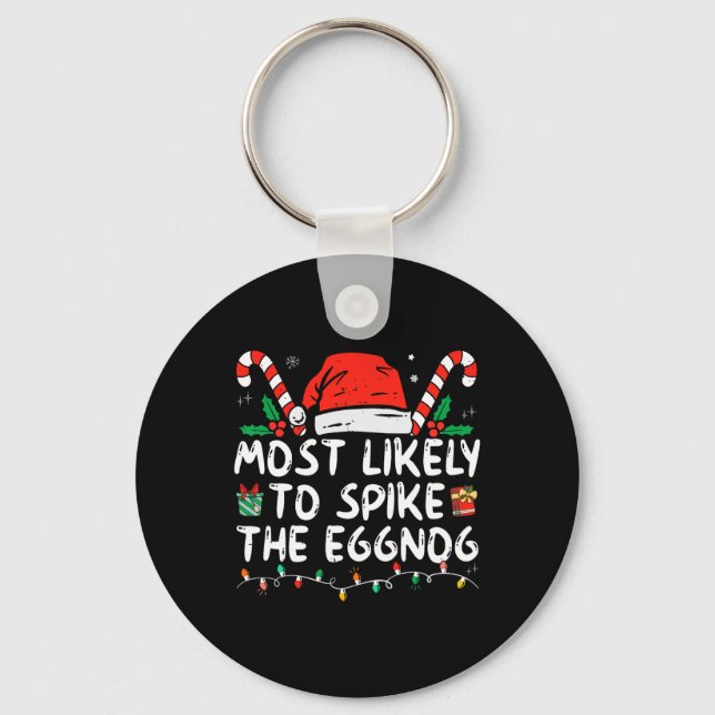 Most Likely To Spike The Eggnog Family Matching Ch Keychain (Front)