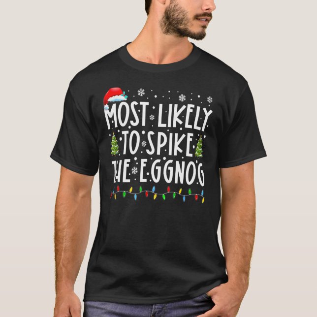 Most Likely To Spike The Eggnog Family Matching Ch T-Shirt (Front)