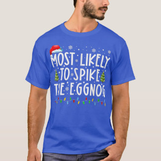Most Likely To Spike The Eggnog Family Matching Ch T-Shirt
