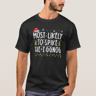 Most Likely To Spike The Eggnog Family Matching Ch T-Shirt