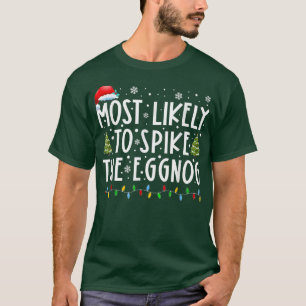 Most Likely To Spike The Eggnog Funny Family Chris T-Shirt