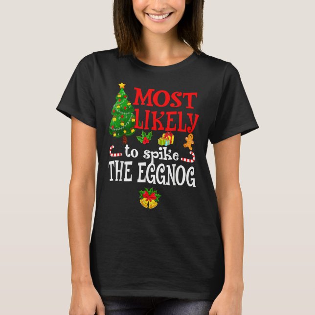 Most Likely To Spike The Eggnog  Holidays T-Shirt (Front)