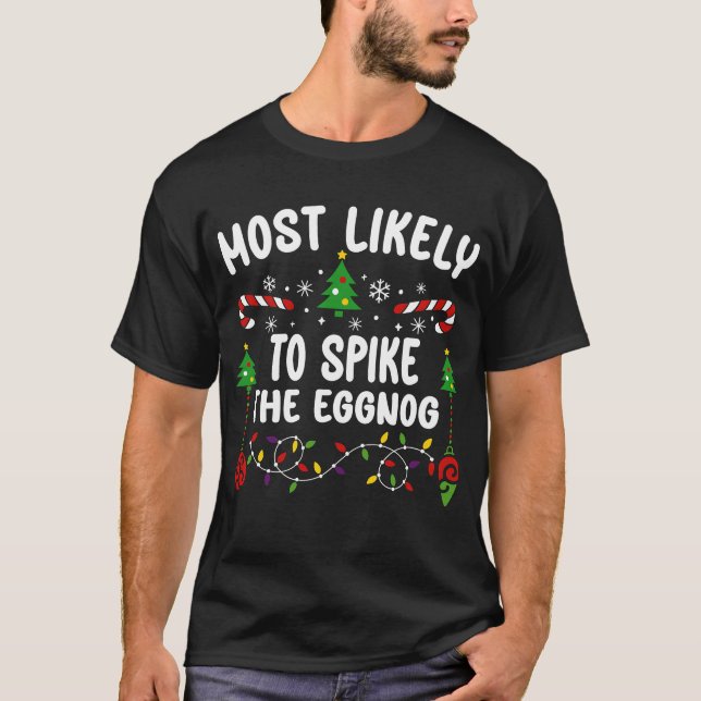 MOST LIKELY TO SPIKE THE EGGNOG T-Shirt (Front)