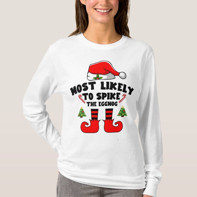 Most likely to spike the eggnog T-Shirt (Front)