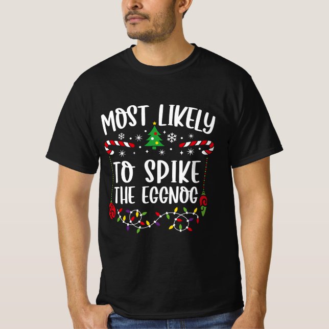 Most Likely To Spike The Eggnog T-Shirt (Front)