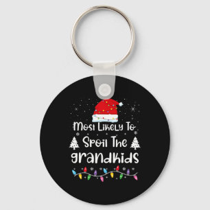 Most Likely To Spoil The Grandkids Family Christma Keychain