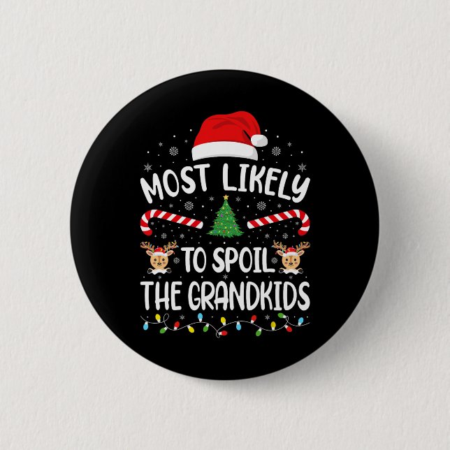 Most Likely To Spoil The Grandkids family Joke Chr Button (Front)