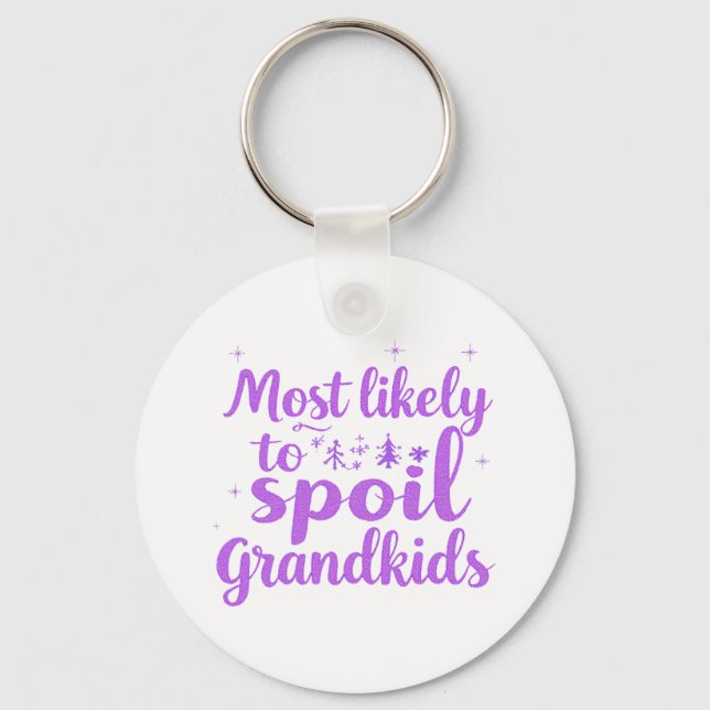 Most Likely To Spoil The Grandkids Family Joke Keychain (Front)