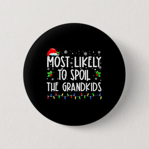 Most Likely To Spoil The Grandkids Fun Christmas G Button