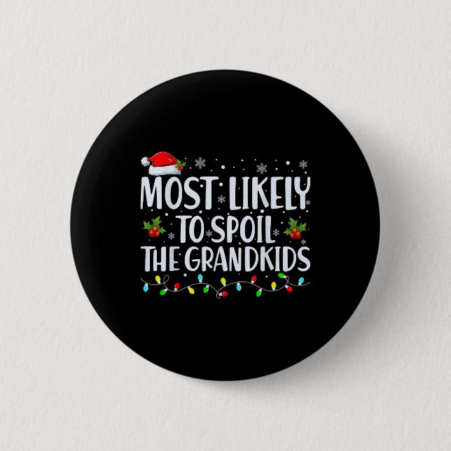 Most Likely To Spoil The Grandkids Fun Christmas G Button (Front)