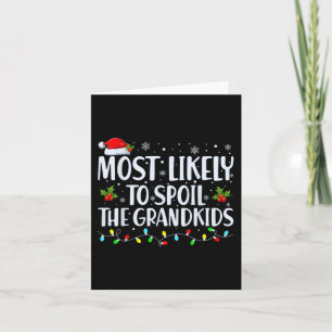 Most Likely To Spoil The Grandkids Fun Christmas G Card