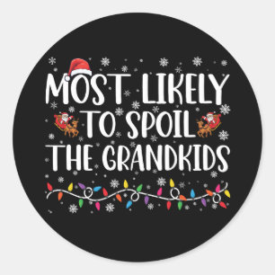 Most Likely To Spoil The Grandkids Funny Christmas Classic Round Sticker