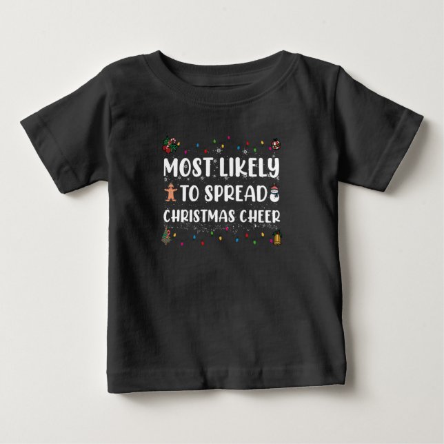 Most Likely To Spread Christmas Cheer Family Xmas Baby T-Shirt (Front)