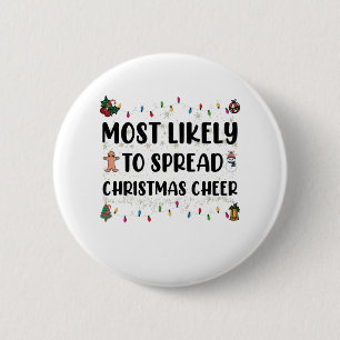 Most Likely To Spread Christmas Cheer Family Xmas Button