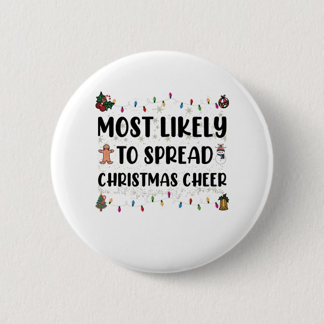 Most Likely To Spread Christmas Cheer Family Xmas Button (Front)