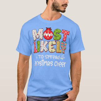 Most Likely To Spread Christmas Cheer Santa Hat Xm T-Shirt