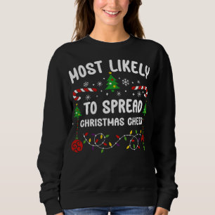 Most Likely to Spread Christmas Cheer Sweatshirt