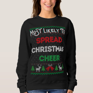 Most Likely To Spread Christmas Cheer Ugly Xmas Sw Sweatshirt