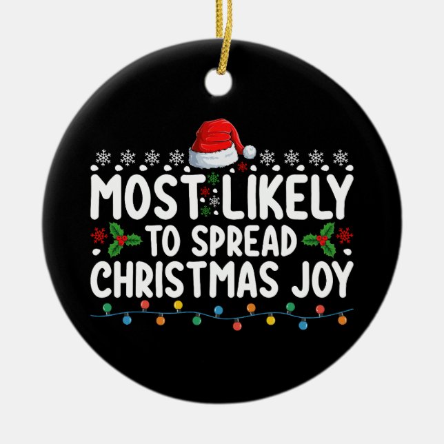 Most Likely To Spread Christmas Joy Holiday Ceramic Ornament (Front)
