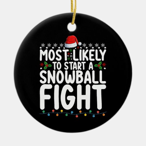 Most Likely To Start A Snowball Fight Christmas Ceramic Ornament