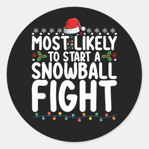 Most Likely To Start A Snowball Fight Christmas Classic Round Sticker