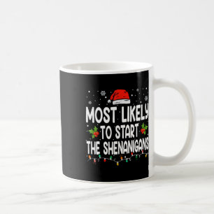 Most Likely To Start All The Shenanigan Christmas Coffee Mug
