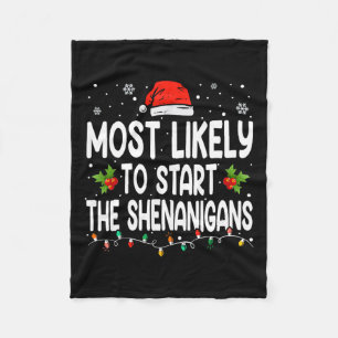 Most Likely To Start All The Shenanigan Christmas Fleece Blanket
