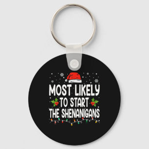 Most Likely To Start All The Shenanigan Christmas  Keychain