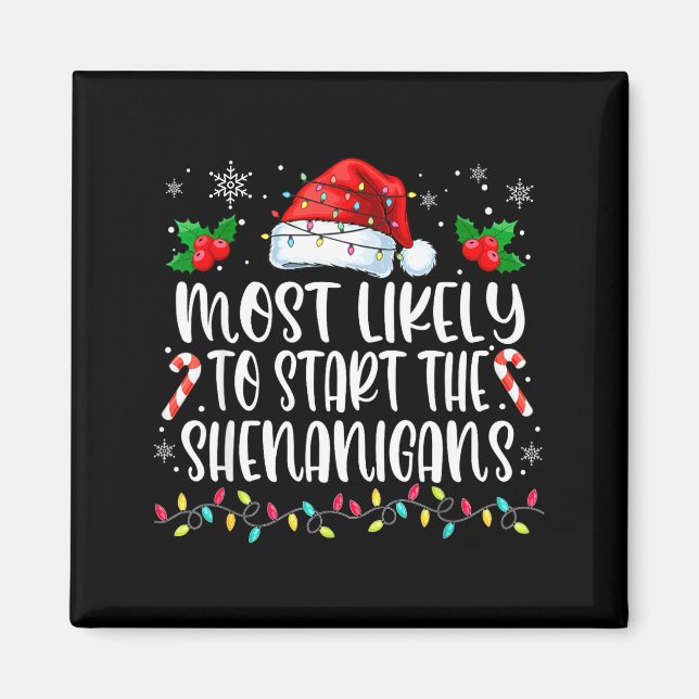 Most Likely To Start All The Shenanigans Family Ch Magnet (Front)