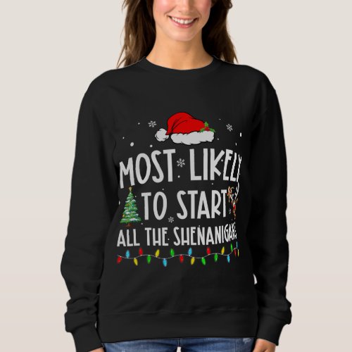 Most Likely To Start All The Shenanigans Family Ch Sweatshirt