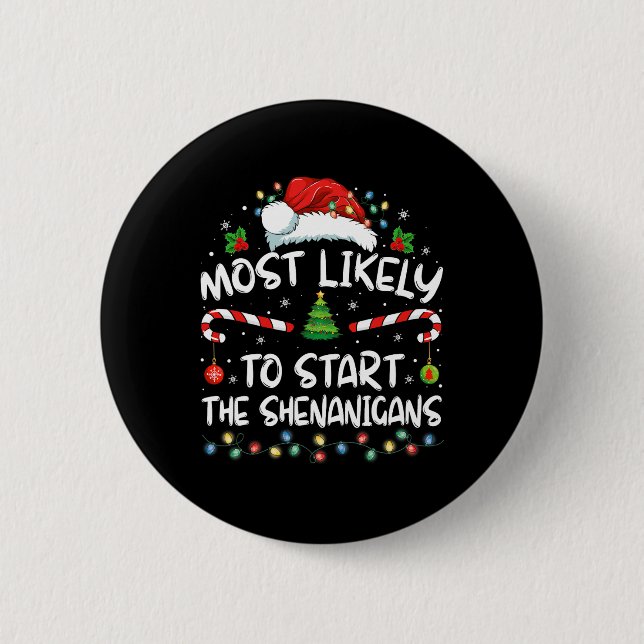 Most Likely To Start All The Shenanigans Family Xm Button (Front)