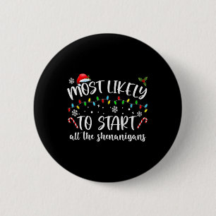 Most Likely To Start All The Shenanigans Family Xm Button