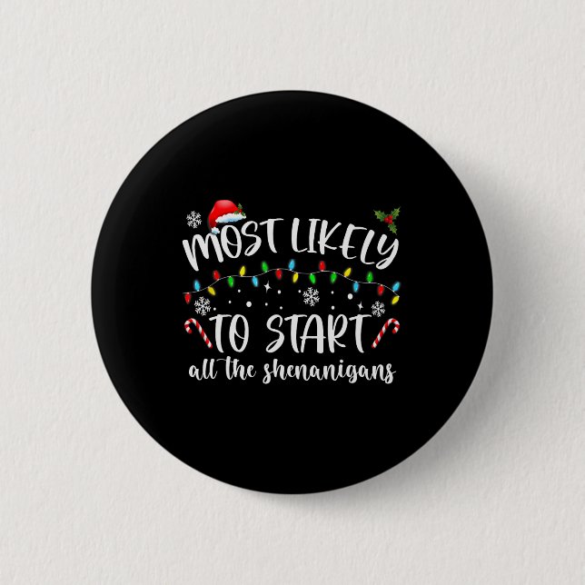 Most Likely To Start All The Shenanigans Family Xm Button (Front)