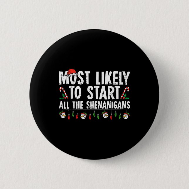 Most Likely To Start All The Shenanigans Family Xm Button (Front)