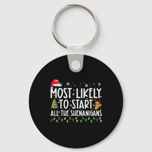 Most Likely To Start All The Shenanigans Family Xm Keychain