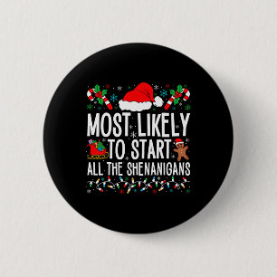 Most Likely To Start All The Shenanigans Funny Fam Button