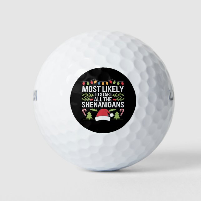 Most Likely To Start All The Shenanigans Funny  Golf Balls (Front)