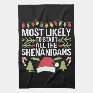 Most Likely To Start All The Shenanigans Funny Kitchen Towel