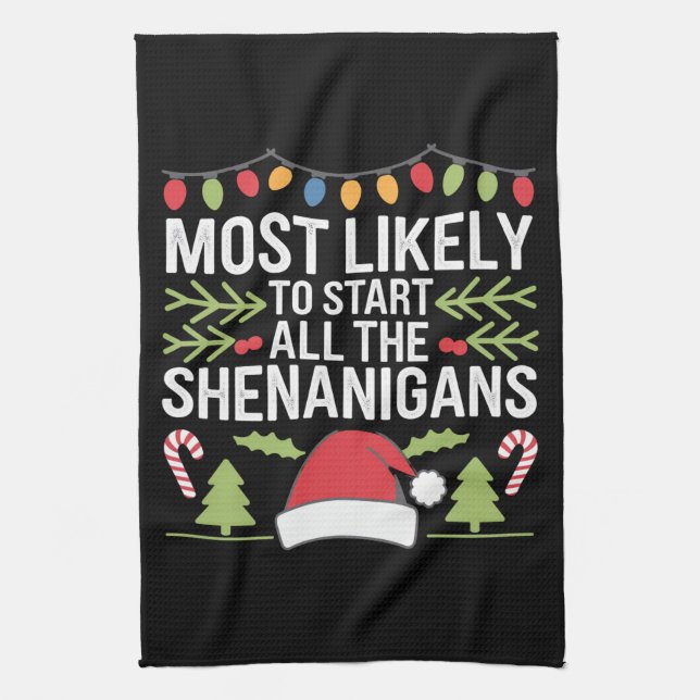 Most Likely To Start All The Shenanigans Funny  Kitchen Towel (Vertical)